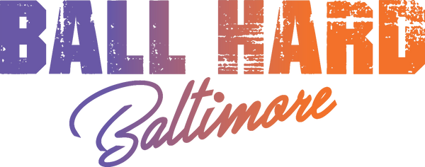 Ball Hard Baltimore